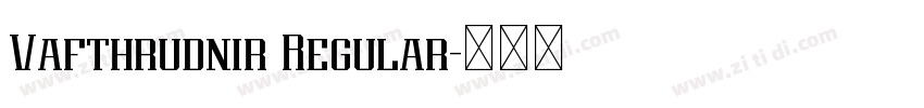 Vafthrudnir Regular字体转换 Vafthrudnir Regular字体转换